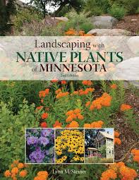 Maybe you would like to learn more about one of these? Landscaping With Native Plants Of Minnesota 2nd Edition Steiner Lynn M 0752748341180 Amazon Com Books