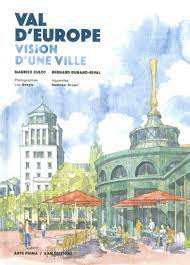 Nous voudrions effectuer une description ici mais le site que vous consultez ne nous en laisse pas la possibilité. Val D Europe Vision D Une Ville Amazon Fr Culot Durand Rival Livres