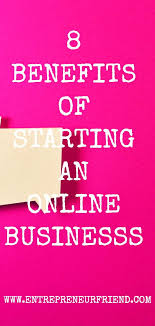 10 Top Benefits Of Starting An Online Business Entrepreneurfriend Com Learning Poster Online Business Best Small Business Ideas