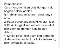 Tujuan dari permainan sepak bola adalah mencetak atau memasukkan bola ke gawang lawan sebanyak mungkin dan berusaha agar tidak kebobolan oleh pihak lawan. Jelaskan Cara Melakukan Gerak Menghentikan Bola Dengan Kaki Bagian Dalam Brainly Co Id