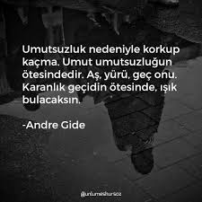 Umutsuzluk Nedeniyle Korkup Kacma Umut Umutsuzlugun Otesindedir As Yuru Gec Onu Karanlik Gecidin Otesinde Isik B Ozlu Sozler Pozitif Dusunceler Guzel Soz