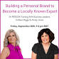 Building a Personal Brand to Become a Locally Known Expert