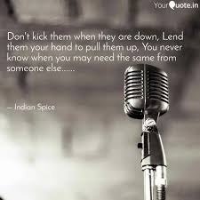 Don T Kick Them When They Quotes Writings By Spice Authorpoet Yourquote
