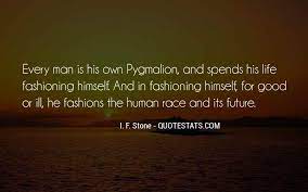 Pygmalion is a legendary figure of cyprus in greek mythology who was a king and a sculptor. Top 37 Quotes About Pygmalion Famous Quotes Sayings About Pygmalion
