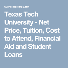 Texas Tech University Net Price Tuition Cost To Attend Financial Aid And Student Loans Scholarships For College Texas Tech University Financial Aid