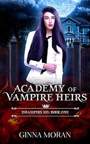 Academy Of Vampire Heirs Dhampirs 101 Aovh Book 1 Ebook Ginna Moran Amazon Ca Kindle Store In 2020 Urban Fantasy Books Supernatural Books Books For Teens