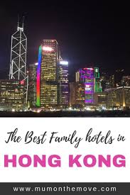 The Best Family Friendly Hotels In Hong Kong Family Travel Blog Family Friendly Hotels China Travel Destinations