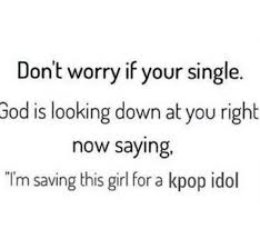 Stay Positive Oppa Is Waiting Funny Kpop Memes Kpop Funny Kpop Quotes