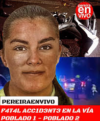 En la noche del jueves 2 de enero, María Inés Zúñiga, una joven de 26 años,  sufr10 un tr4g1c0 acc1d3nt3 de tránsito en el barrio El Poblado de Pereira,  cuando perd10 el