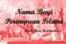 Sebab itu anak berhak mendapat nama yang terbaik. Pilihan Nama Bayi Perempuan Yang Baik Menurut Islam Detiklife