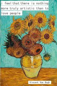 I Feel That There Is Nothing More Truly Artistic Than To Love People Vincent Van Gogh Quotes Van Gogh Q Van Gogh Paintings Vincent Van Gogh Art Van Gogh Art