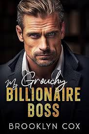 My Grouchy Billionaire Boss (Besties and Billionaires, book 2) by Brooklyn  Cox