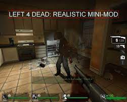 Realistic mini-mod addon - Left 4 Dead - Mod DB