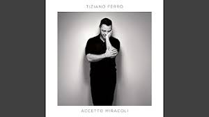 Tiziano ferro, alberto salerno, mara maionchi, michele canova: Tiziano Ferro Accetto Miracoli Album Youtube