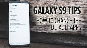 Samsung Galaxy S9 Tips How To Change The Default Apps Youtube