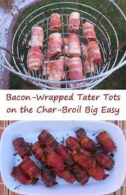 Bacon Wrapped Tater Tots On The Char Broil Big Easy Charbroil Big Easy Recipes Char Broil Big Easy Big Easy Recipes