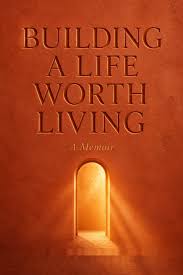 A Life Worth Building