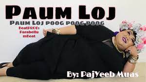 Paum Loj Paum Loj l By: PajYeeb Muas - YouTube