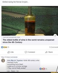 During Fam Mgawg O W The Oldest Bottle Of Wine In The World Remains Unopened Since The 4m Century C Cmments C John Marvin Tayabas Dnnk 41h Century Wine Skyrim