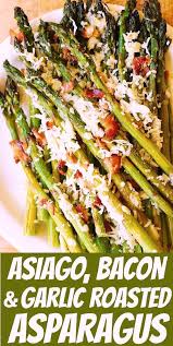 Oven Roasted Asparagus With Bacon Garlic And Asiago Ways To Cook Asparagus Asparagus Recipe Recipes