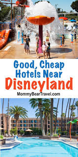 Good Cheap Hotels Near Disneyland That Will Save You A Lot Of Money Hotels Near Disneyland Disneyland Vacation Disneyland Trip