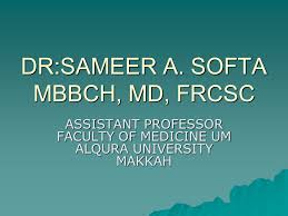 Rady faculty of health sciences. Dr Sameer A Softa Mbbch Md Frcsc Assistant Professor Faculty Of Medicine Um Alqura University Makkah Ppt Download