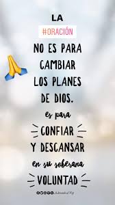 La Oracion No Es Para Cambiar Los Planes De Dios Es Para Confiar Y Descansar En Su Soberana Voluntad Fra Frases Espirituales Frases Bonitas Frases Religiosas