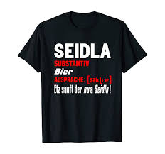 Seidla Bier Auf Frankisch T Shirt T Shirt Shirts Stolz Auf Dich