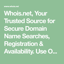 Whois Net Your Trusted Source For Secure Domain Name Searches Registration Availability Use Our Free Whois Lookup Database Name Search Names Registration