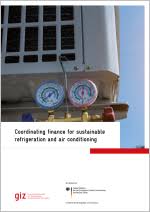 Solutions for the built environment. Coordinating Finance For Sustainable Refrigeration And Air Conditioning Internationale Klimaschutzinitiative Iki