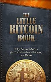 The Little Bitcoin Book Why Bitcoin Matters For Your Fre Https Www Amazon Co Uk Dp 1641990503 Ref Cm Sw R Pi Dp U X Hi8ueb In 2020 Books Free Ebooks Free Reading