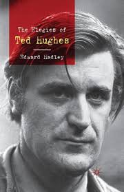 The Elegies of Ted Hughes by E. Hadley, Paperback