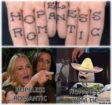 Hopeless Romantic El Hopaness Rom Tic Meme Memezila Com