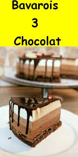 Bavarois 3 Chocolat En 2020 Bavarois 3 Chocolat Gateau 3 Chocolat Recette Entremet Chocolat
