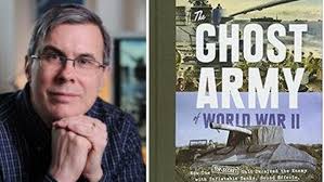 Rick Beyer, Author, "The Ghost Army of World War II"