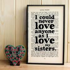 I Could Never Love Anyone As I Love My Sisters Little Women By Louisa May Alcott Sister Quotes Love My Sister Quote Posters