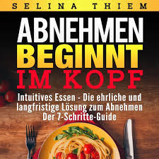 Abnehmen ohne diät und verzicht mit dem erfolgsgeheimnis schlanker menschen. Abnehmen Beginnt Im Kopf Intuitives Essen Die Ehrliche Und Langfristige Losung Zum Abnehmen Von Selina Thiem Horbuch Download Thalia