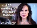 The making of Madison Ashton