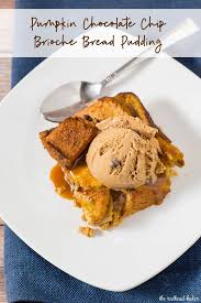 Check spelling or type a new query. Pumpkin Chocolate Chip Brioche Bread Pudding By The Redhead Baker
