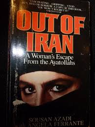Sousan azadi (born 1954) is the author, with angela ferrante, of the 1987 memoir out of iran, which was published by time warner's imprint little, brown and company. Out Of Iran A Woman Sousan Azadi 9780770422516 Amazon Com Books