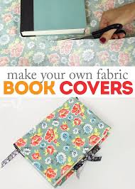 How To Make Diy Fabric Book Covers Book Cover Diy Fabric Book Covers Fabric Book