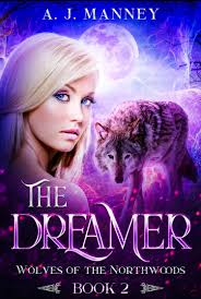 The Dreamer (Wolves of the Northwoods, #2) by A.J. Manney