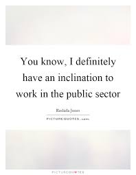 You Know I Definitely Have An Inclination To Work In The Public Picture Quotes