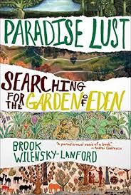 Paradise Lust Searching For The Garden Of Eden Kindle Edition By Wilensky Lanford Brook Religion Spirituality Kindle Ebooks Amazon Com
