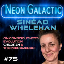 Sinéad Whelehan -- Neon Galactic -- Episode 75 by Neon Galactic with James  Faulk