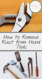 Get Your Hand Tools Looking Like New Again With Diy Rust Remover It S Easy To Make Your Own Rust Remo How To Remove Rust Cleaning Rusty Tools Diy Rust Remover