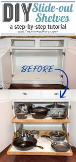 Start at the bottom with slide out cabinet shelves the most useful rollout shelves and drawers are the ones closest to the floor since these eliminate the most awkward bending and crouching. Diy Slide Out Shelves Tutorial The Navage Patch