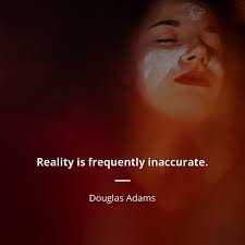 Film avengers infinity war the dreamcage. Douglas Adams Zitat Reality Is Frequently Inaccurate Zitate Beruhmter Personen