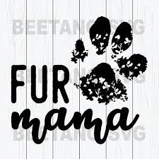 Download Fur Mama Svg Files Fur Mama Paw Svg Files Happy Mother S Day Svg Mo