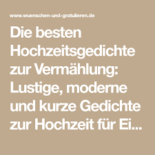 Eine hochzeit ist ein wundervoller anlass, bei dem herzhaft gelacht, ausgiebig getanzt und fröhlich gefeiert wird sowie auch ein paar tränen der freude vergossen werden. Die Besten Hochzeitsgedichte Zur Vermahlung Lustige Moderne Und Kurze Gedichte Zur Hochzeit Fur Einladu Gedichte Zur Hochzeit Hochzeitsgedicht Kurze Gedichte